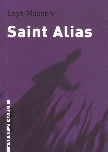Loys Masson - Saint Alias - Suivi de La Chose.
