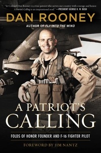 Lt Colonel Dan Rooney - A Patriot's Calling - My Life as an F-16 Fighter Pilot.