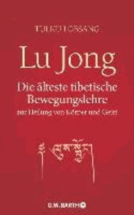 Lu Jong - Die älteste tibetische Bewegungslehre zur Heilung von Körper und Geist.
