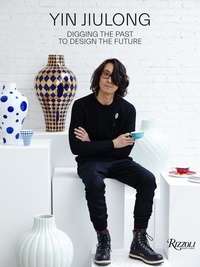 Lü Peng - Yin Jiulong Digging the Past to Design the Future /anglais.