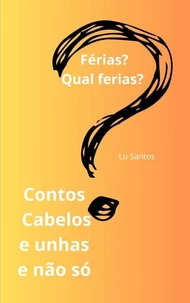 Contos Cabelos e unhas e não só. Férias? Qual férias?