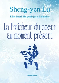 La fraîcheur du coeur au moment présent