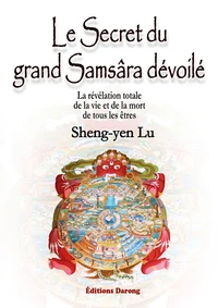 Le secret du grand Samsâra dévoilé
