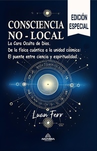  Luan Ferr - Conciencia No Local - La Cara Oculta de Dios.