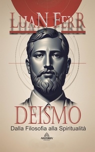  Luan Ferr - Deismo - Dalla Filosofia alla Spiritualità.