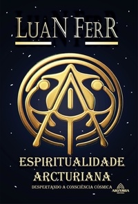 Télécharger le livre epub Espiritualidade Arcturiana -  Despertando a Consciência Cósmica