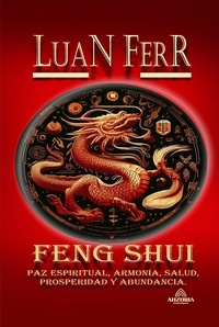  Luan Ferr - Feng Shui  - Paz Espiritual, Armonía, Salud, Prosperidad y Abundancia..