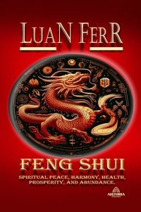  Luan Ferr - FENG SHUI (Spiritual Peace, Harmony, Health, Prosperity, and Abundance)..