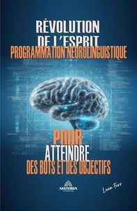  Luan Ferr - La Révolution De L'esprit - La Programmation Neurolinguistique.