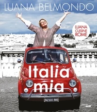 Livre électronique pdf téléchargement gratuit Italia mia  - Luana cuisine Rome par Luana Belmondo