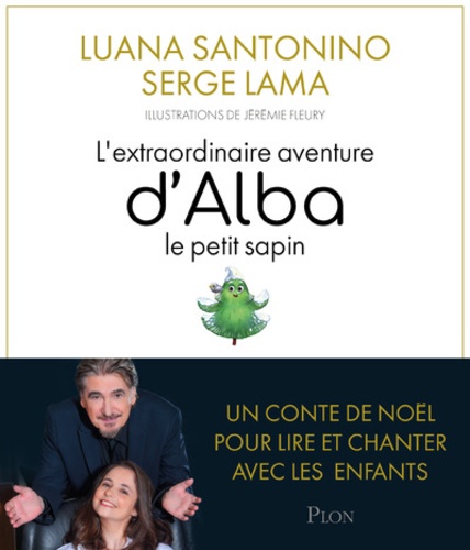 Luana Santonino et Serge Lama - L'extraordinaire aventure d'Alba le petit sapin. 1 CD audio