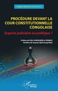 Luape epotu eugene Banyaku - Procédure devant la cour constitutionnelle congolaise - Esquive judiciaire ou politique?.