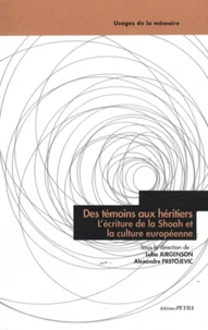 Des témoins aux héritiers, l'écriture de la Shoah et la culture européenne
