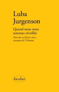 Luba Jurgenson - Quand nous nous sommes réveillés - Nuit du 24 février 2022 : invasion de l'Ukraine.