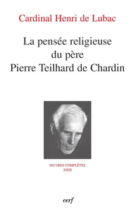 La pensée religieuse du père Pierre Teilhard De Chardin