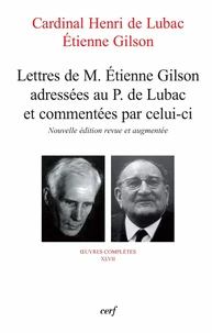 Lettres de M. Etienne Gilson adressées au P. De Lubac et commentées par celui-ci
