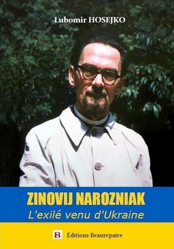 Lubomir Hosejko - Zinovij Narozniak - L'exilé venu d'Ukraine.