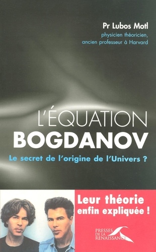 L'équation Bogdanov. Le secret de l'origine de l'Univers ?