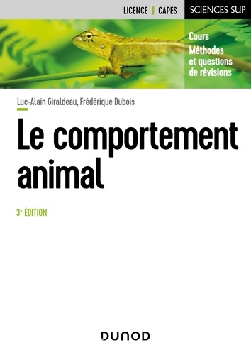 Luc-Alain Giraldeau et Frédérique Dubois - Le comportement animal - 3e éd. - Cours, méthodes et questions de révision.
