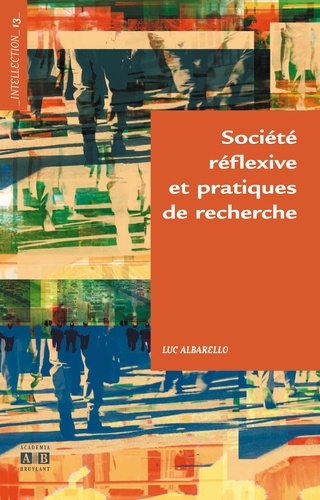 Luc Albarello - Société réflexive et pratiques de recherche.