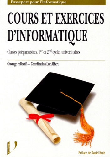 Luc Albert - Cours et exercices d'informatique - Classes préparatoires, 1er et 2nd cycles universitaires.
