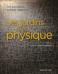 Luc Allemand et Vincent Moncorgé - Les jardins de la physique.