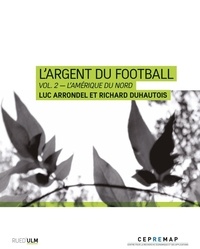 Luc Arrondel et Richard Duhautois - L'argent du football - Volume 2,  L'Amérique du  Nord.