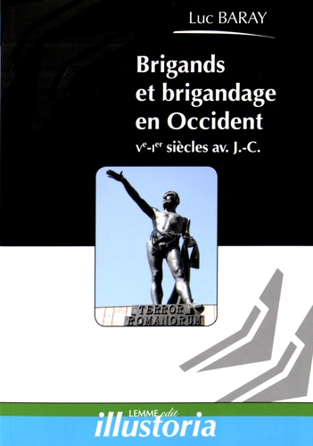 Luc Baray - Brigands et brigandage en Occident - Ve-Ier siècles avant J.-C..