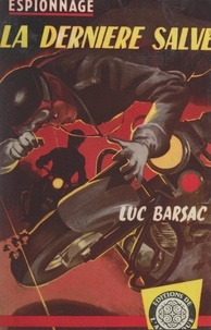 Luc Barsac - La dernière salve.