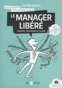 Luc Becquaert - Le manager libéré - Confiance, performance et plaisir.
