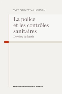 Luc Bégin et Yves Boisvert - La police et les contôles sanitaires covid - derrière la façade !.