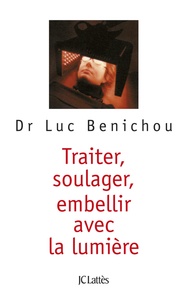 Luc Bénichou - Traiter, soulager, embellir avec la lumière.