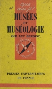 Luc Benoist et Paul Angoulvent - Musées et muséologie.