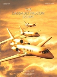 Luc Berger et Vadim Feldzer - Dassault Falcon story -anglais-.