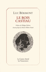 Luc Bérimont - Le Bois Castiau.