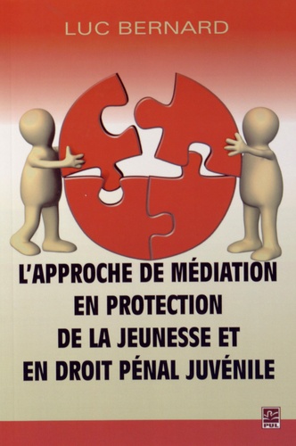 Luc Bernard - L'approche de médiation en protection de la jeunesse et en droit pénal juvénile.