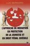 Luc Bernard - L'approche de médiation en protection de la jeunesse et en droit pénal juvénile.