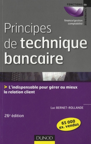 Principes de technique bancaire. L'indispensable pour gérer au mieux la relation client 26e édition - Occasion