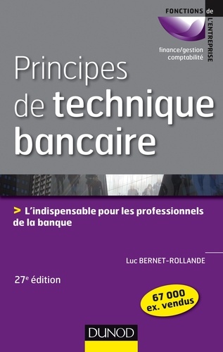 Principes de technique bancaire. L'indispensable pour gérer au mieux la relation client 27e édition
