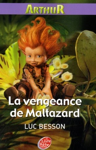 Luc Besson - Arthur Tome 3 : La vengeance de Maltazard.