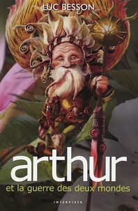 Luc Besson - Arthur Tome 4 : Arthur et la guerre des deux mondes.