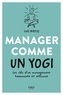 Luc Biecq - Manager comme un yogi - Les clés d'un management humaniste et efficace.