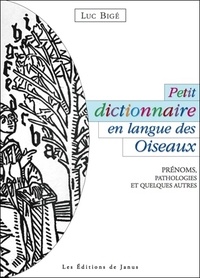 Téléchargez les ebooks pdf pour iphone Petit dictionnaire en langue des Oiseaux  - Prénoms, Pathologies et Quelques Autres 9782912668318
