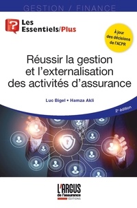 Luc Bigel et Hamza Akli - Réussir la gestion et l'externalisation des activités d'assurance.