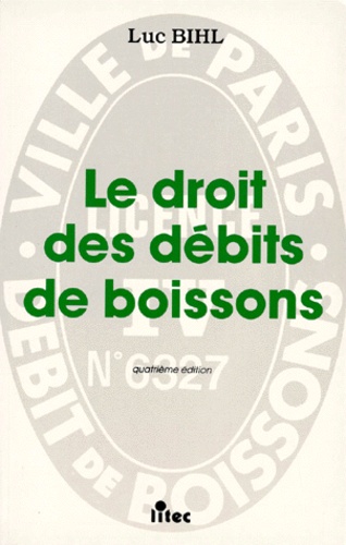 Le Droit Des Debits De Boissons. 4eme Edition