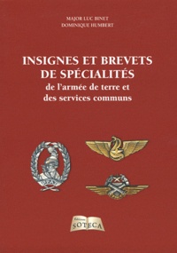 Luc Binet et Dominique Humbert - Les Insignes de spécialités et brevets homologués de l'armée de terre et des services communs - Tome 1.