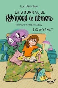 Luc Blanvillain et Rodolphe Duprey - Le Journal de Raymond le démon Tome 1 : Où est le mal ?.