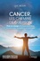 Cancer, les chemins de guérison. Prise en charge physique, psychique, émotionnelle et spirituelle 2e édition revue et augmentée