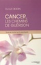 Luc Bodin - Cancer, les chemins de la guérison - Tous les traitements expliqués.