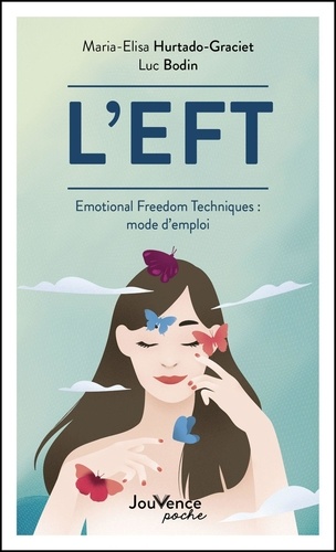 L'EFT. Emotional Freedom Techniques : mode d'emploi